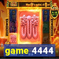 game 4444